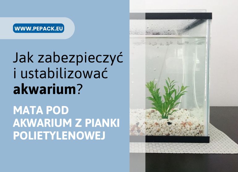 Mata pod akwarium z pianki polietylenowej. Wszystko, co musisz wiedzieć.