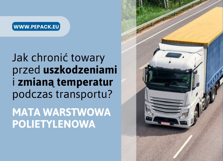Mata warstwowa polietylenowa – ochrona i izolacja termiczna towarów podczas transportu