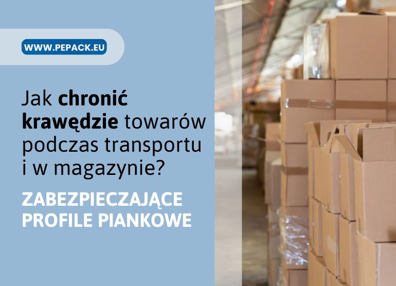 Profile zabezpieczające krawędzie – skuteczna ochrona mebli, szkła i elektroniki podczas transportu i w magazynie